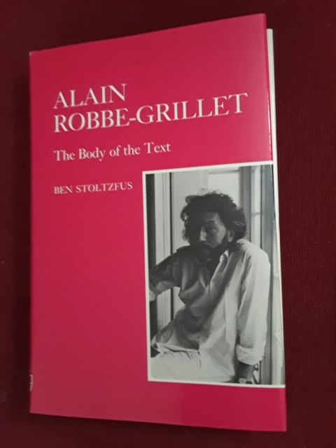 The front cover of Alain Robbe-Grillet: The Body of the Text by Ben Stoltzfus